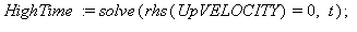 HighTime := solve(rhs(UpVELOCITY) = 0, t); 1