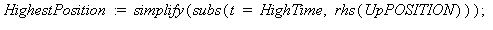 HighestPosition := simplify(subs(t = HighTime, rhs(UpPOSITION))); 1