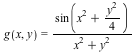 g(x, y) = VectorCalculus:-`*`(sin(VectorCalculus:-`+`(`*`(`^`(x, 2)), VectorCalculus:-`*`(`*`(`^`(y, 2)), `/`(1, 4)))), `/`(1, `*`(VectorCalculus:-`+`(`*`(`^`(x, 2)), `*`(`^`(y, 2))))))