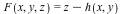 F(x, y, z) = VectorCalculus:-`+`(z, VectorCalculus:-`-`(h(x, y)))