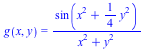 g(x, y) = `/`(`*`(sin(`+`(`*`(`^`(x, 2)), `*`(`/`(1, 4), `*`(`^`(y, 2)))))), `*`(`+`(`*`(`^`(x, 2)), `*`(`^`(y, 2)))))