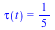 tau(t) = `/`(1, 5)