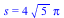 s = `+`(`*`(4, `*`(`^`(5, `/`(1, 2)), `*`(Pi))))