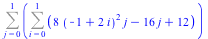 Sum(Sum(`+`(`*`(8, `*`(`^`(`+`(`-`(1), `*`(2, `*`(i))), 2), `*`(j))), `-`(`*`(16, `*`(j))), 12), i = 0 .. 1), j = 0 .. 1)