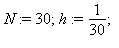 N := 30; 1; h := 1/30; 1