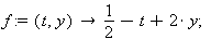 f := proc (t, y) options operator, arrow; 1/2-t+2*y end proc; 1