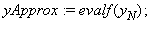 yApprox := evalf(y[N]); 1