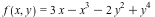 f(x, y) = VectorCalculus:-`+`(VectorCalculus:-`+`(VectorCalculus:-`+`(VectorCalculus:-`*`(3, x), VectorCalculus:-`-`(`*`(`^`(x, 3)))), VectorCalculus:-`-`(VectorCalculus:-`*`(2, `*`(`^`(y, 2))))), `*`...