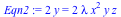 `+`(`*`(2, `*`(y))) = `+`(`*`(2, `*`(lambda, `*`(`^`(x, 2), `*`(y, `*`(z))))))