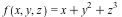 f(x, y, z) = VectorCalculus:-`+`(VectorCalculus:-`+`(x, `*`(`^`(y, 2))), `*`(`^`(z, 3)))