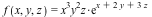 f(x, y, z) = VectorCalculus:-`*`(VectorCalculus:-`*`(VectorCalculus:-`*`(`*`(`^`(x, 3)), `*`(`^`(y, 2))), z), exp(VectorCalculus:-`+`(VectorCalculus:-`+`(x, VectorCalculus:-`*`(2, y)), VectorCalculus:...