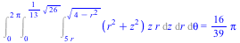 Int(Int(Int(`*`(`+`(`*`(`^`(r, 2)), `*`(`^`(z, 2))), `*`(z, `*`(r))), z = `+`(`*`(5, `*`(r))) .. `*`(`^`(`+`(4, `-`(`*`(`^`(r, 2)))), `/`(1, 2)))), r = 0 .. `+`(`*`(`/`(1, 13), `*`(`^`(26, `/`(1, 2)))...