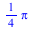 `+`(`*`(`/`(1, 4), `*`(Pi)))