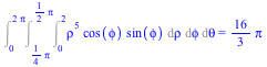 Int(Int(Int(`*`(`^`(rho, 5), `*`(cos(phi), `*`(sin(phi)))), rho = 0 .. 2), phi = `+`(`*`(`/`(1, 4), `*`(Pi))) .. `+`(`*`(`/`(1, 2), `*`(Pi)))), theta = 0 .. `+`(`*`(2, `*`(Pi)))) = `+`(`*`(`/`(16, 3),...