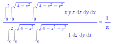 `/`(`*`(Int(Int(Int(`*`(x, `*`(y, `*`(z))), z = 0 .. `*`(`^`(`+`(4, `-`(`*`(`^`(x, 2))), `-`(`*`(`^`(y, 2)))), `/`(1, 2)))), y = 0 .. `*`(`^`(`+`(4, `-`(`*`(`^`(x, 2)))), `/`(1, 2)))), x = 0 .. 2)), `...