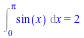 Int(sin(x), x = 0 .. Pi) = 2