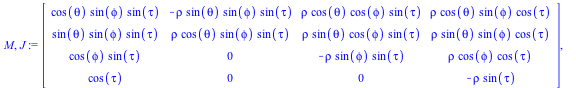 Matrix(%id = 18446744078118398422), `+`(`*`(`^`(cos(theta), 2), `*`(`^`(sin(phi), 3), `*`(`^`(sin(tau), 4), `*`(`^`(rho, 3))))), `*`(`^`(sin(theta), 2), `*`(`^`(sin(phi), 3), `*`(`^`(sin(tau), 4), `*`...