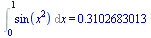 Int(sin(`*`(`^`(x, 2))), x = 0 .. 1) = .3102683013