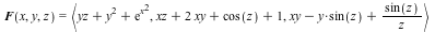 F(x, y, z) = `<,>`(VectorCalculus:-`+`(VectorCalculus:-`+`(yz, `*`(`^`(y, 2))), exp(`*`(`^`(x, 2)))), VectorCalculus:-`+`(VectorCalculus:-`+`(VectorCalculus:-`+`(xz, VectorCalculus:-`*`(2, xy)), cos(z...