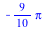 `+`(`-`(`*`(`/`(9, 10), `*`(Pi))))