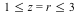 `and`(`<=`(1, z), `and`(z = r, `<=`(r, 3)))