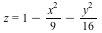 z = VectorCalculus:-`+`(VectorCalculus:-`+`(1, VectorCalculus:-`-`(VectorCalculus:-`*`(`*`(`^`(x, 2)), `/`(1, 9)))), VectorCalculus:-`-`(VectorCalculus:-`*`(`*`(`^`(y, 2)), `/`(1, 16))))