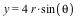 y = VectorCalculus:-`*`(VectorCalculus:-`*`(4, r), sin(theta))