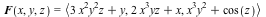 F(x, y, z) = `<,>`(VectorCalculus:-`+`(VectorCalculus:-`*`(VectorCalculus:-`*`(VectorCalculus:-`*`(3, `*`(`^`(x, 2))), `*`(`^`(y, 2))), z), y), VectorCalculus:-`+`(VectorCalculus:-`*`(VectorCalculus:-...