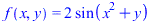 f(x, y) = `+`(`*`(2, `*`(sin(`+`(`*`(`^`(x, 2)), y)))))