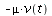 `+`(`-`(`*`(mu, `*`(v(t)))))