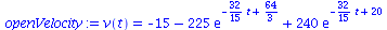 v(t) = `+`(`-`(15), `-`(`*`(225, `*`(exp(`+`(`-`(`*`(`/`(32, 15), `*`(t))), `/`(64, 3)))))), `*`(240, `*`(exp(`+`(`-`(`*`(`/`(32, 15), `*`(t))), 20)))))