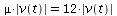 `*`(mu, `*`(abs(v(t)))) = `+`(`*`(12, `*`(abs(v(t)))))