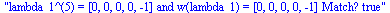 lambda_1^(5) = [0, 0, 0, 0, -1] and w(lambda_1) = [0, 0, 0, 0, -1] Match? true