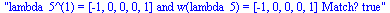 lambda_5^(1) = [-1, 0, 0, 0, 1] and w(lambda_5) = [-1, 0, 0, 0, 1] Match? true