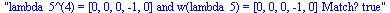 lambda_5^(4) = [0, 0, 0, -1, 0] and w(lambda_5) = [0, 0, 0, -1, 0] Match? true