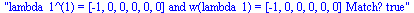 lambda_1^(1) = [-1, 0, 0, 0, 0, 0] and w(lambda_1) = [-1, 0, 0, 0, 0, 0] Match? true