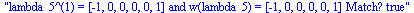 lambda_5^(1) = [-1, 0, 0, 0, 0, 1] and w(lambda_5) = [-1, 0, 0, 0, 0, 1] Match? true