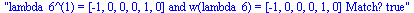 lambda_6^(1) = [-1, 0, 0, 0, 1, 0] and w(lambda_6) = [-1, 0, 0, 0, 1, 0] Match? true