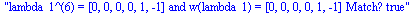 lambda_1^(6) = [0, 0, 0, 0, 1, -1] and w(lambda_1) = [0, 0, 0, 0, 1, -1] Match? true