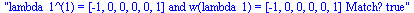 lambda_1^(1) = [-1, 0, 0, 0, 0, 1] and w(lambda_1) = [-1, 0, 0, 0, 0, 1] Match? true