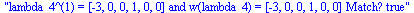 lambda_4^(1) = [-3, 0, 0, 1, 0, 0] and w(lambda_4) = [-3, 0, 0, 1, 0, 0] Match? true