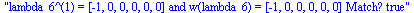 lambda_6^(1) = [-1, 0, 0, 0, 0, 0] and w(lambda_6) = [-1, 0, 0, 0, 0, 0] Match? true