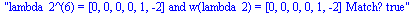 lambda_2^(6) = [0, 0, 0, 0, 1, -2] and w(lambda_2) = [0, 0, 0, 0, 1, -2] Match? true