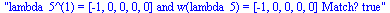 lambda_5^(1) = [-1, 0, 0, 0, 0] and w(lambda_5) = [-1, 0, 0, 0, 0] Match? true