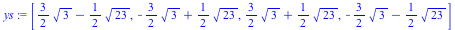 [`+`(`*`(`/`(3, 2), `*`(`^`(3, `/`(1, 2)))), `-`(`*`(`/`(1, 2), `*`(`^`(23, `/`(1, 2)))))), `+`(`-`(`*`(`/`(3, 2), `*`(`^`(3, `/`(1, 2))))), `*`(`/`(1, 2), `*`(`^`(23, `/`(1, 2))))), `+`(`*`(`/`(3, 2)...